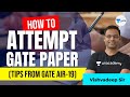 How to Attempt GATE Paper | Tips from GATE AIR-19 | GATE 2021 CSE | Vishvadeep Sir