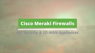 Cisco Meraki Firewalls: MX Security & SD-WAN Appliances Cisco Meraki Firewalls: MX Security & SD-WAN Appliances
