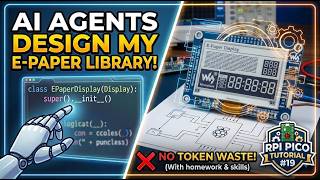 Tutorial 19 - How far can we go for free Building an E-Paper MicroPython Library with AI Agents! 📜🤖