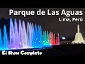 Parque de las Aguas en Lima-Perú. El Show Completo