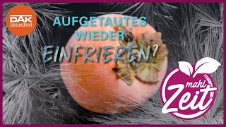 Darf ich Aufgetautes wieder einfrieren? | #mahlZeit | DAK-Gesundheit