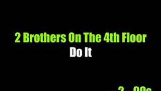 Video thumbnail of "2 Brothers On The 4th Floor - Do It"