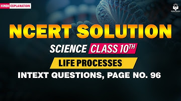 NCERT Solutions Life Processes Class 10 | Intext Questions Pg 96 | Science Biology Chapter 5