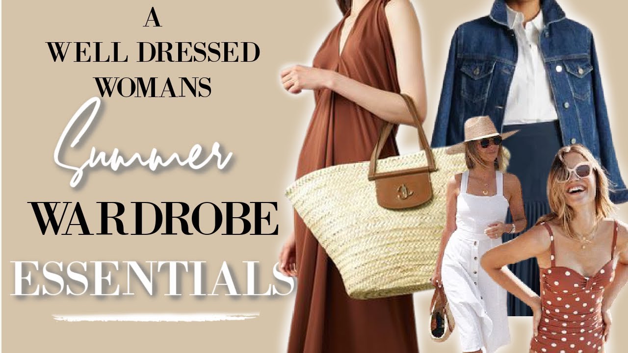 A Well Dressed Woman's Summer Wardrobe ESSENTIALS - YouTube