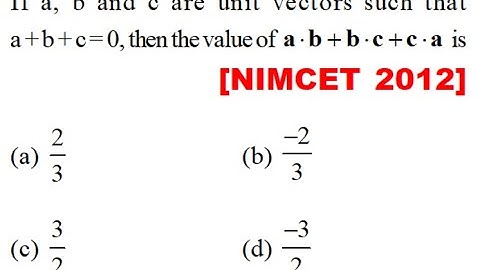 If a, b and c are unit vectors such that a + b + c = 0, then the value of \[a \cdot