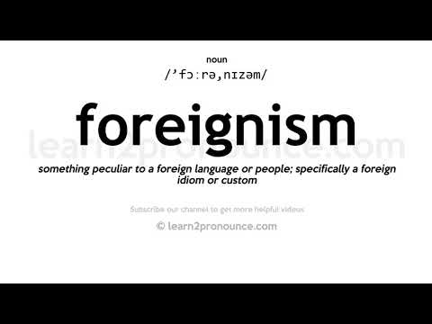 Pronunciation of Foreignism | Definition of Foreignism