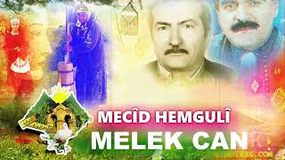 Melek Can: Mecîdê Hemgulî,ملك جان: مجيد حمكللي