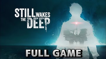 Still Wakes The Deep - Full Game Walkthrough Gameplay No Commentary