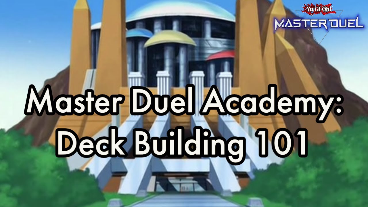 Master Duel Academy Lesson #1: Deck Building 101