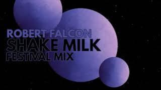 Robert Falcon - Shake Milk (Festival Mix)