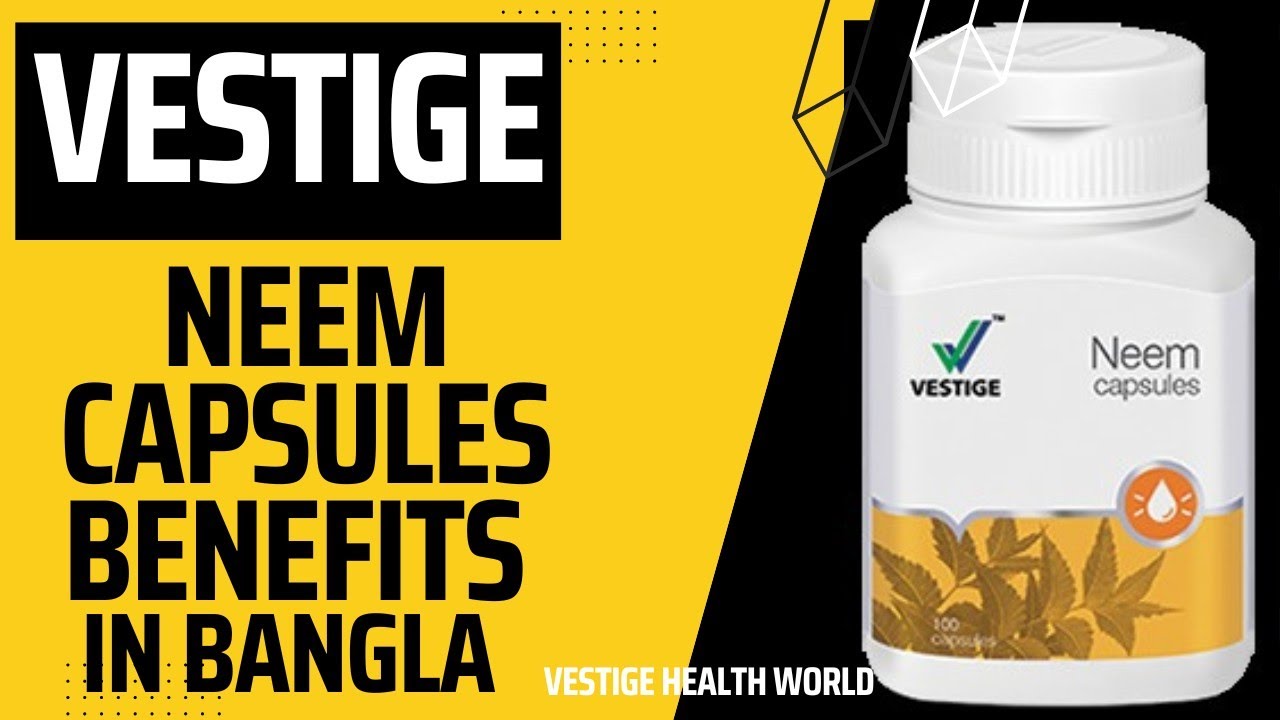 Vestiges Neem Capsules Benefits In BanglaVestige Healthcare Products