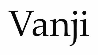 How to Pronounce Vanji