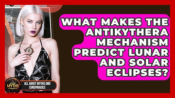 What Makes The Antikythera Mechanism Predict Lunar And Solar Eclipses?