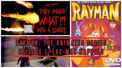 They Made WHAT?! Into A Series - Rayman: The Animated Series - Episode 1: Lac-Mac Napping Review