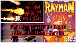 They Made WHAT! Into A Series - Rayman: The Animated Series - Episode 1: Lac-Mac Napping Review