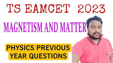EAMCET PHYSICS 2023 | Magnetism and Matter PHYSICS PREVIOUS YEAR QUESTIONS|CLASS12 || TS EAMCET