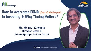 How to Overcome FOMO in Investing | Why Timing Matters | Mahesh Gowande, PriceBridge