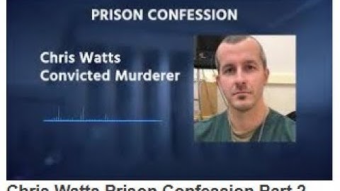 Chris Watts Prison Confession (Part 2)