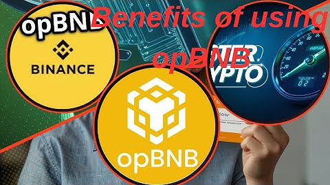 Unlocking the Power of opBNB Blockchain: Benefits You Can