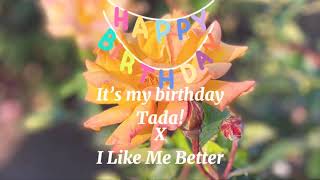 It’s My Birthday Tada! x I Like Me Better Audio Edit