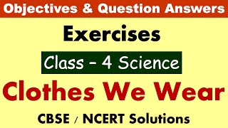 Clothes We Wear | Class: 4 Science | Exercises and Question Answers| CBSE/NCERT