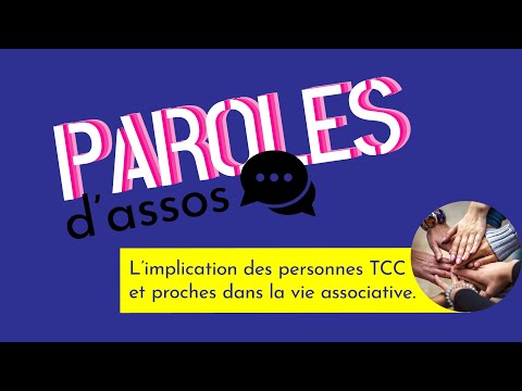 Paroles d'assos #5 (longue) : L'implication des personnes TCC et proches dans la vie associative.