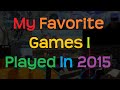 My Top 5 Favorite Games That I Played In 2015