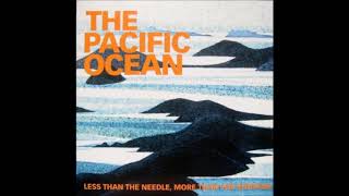 The Pacific Ocean - I Can't Replace A Thing