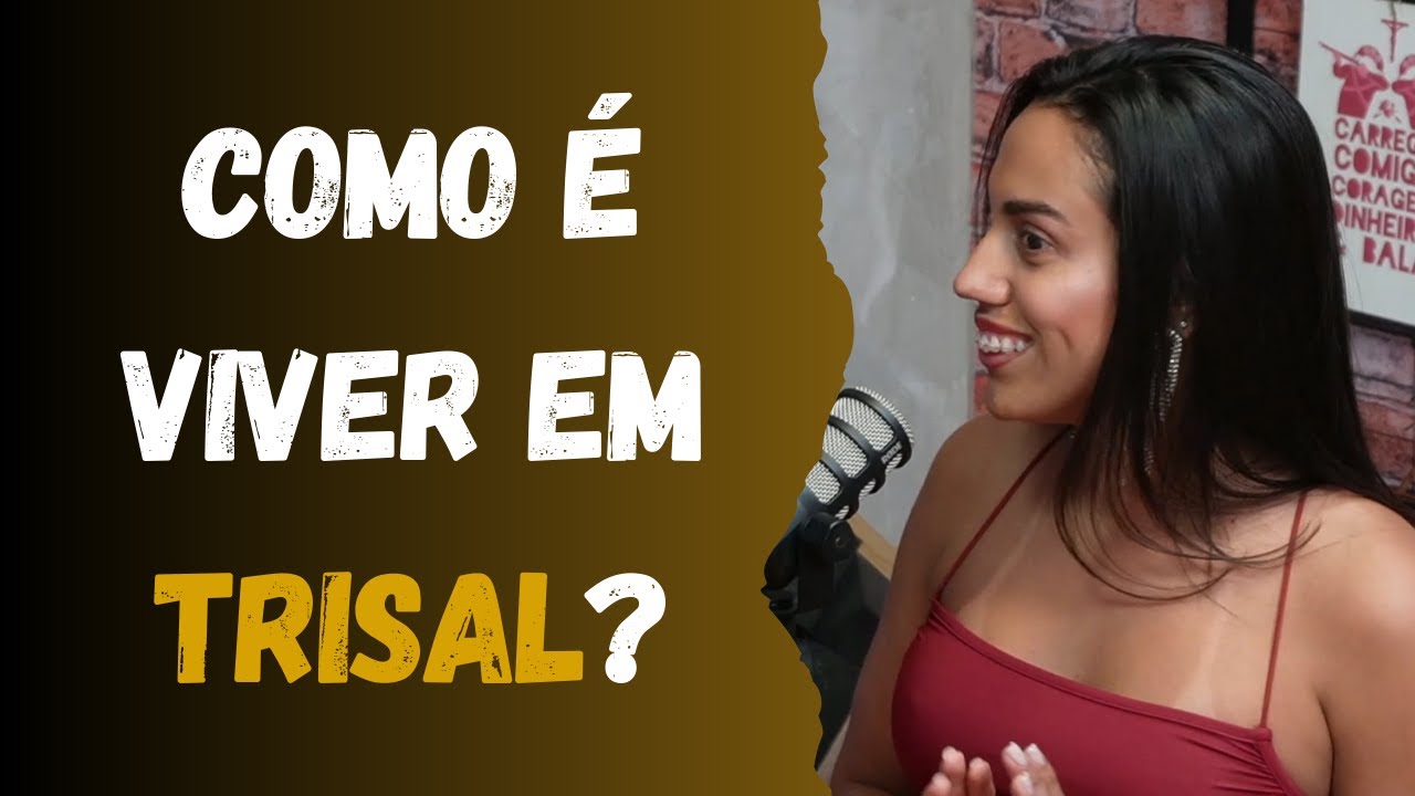 KAREN BESSA FALA COMO É VIVER EM TRISAL - YouTube