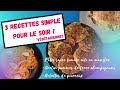 3 recettes simple pour le soir