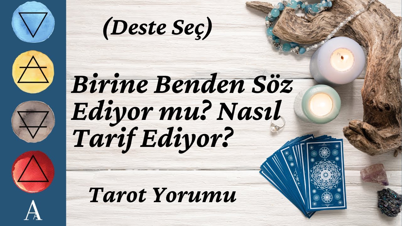 (Deste Seç)  Birine Benden Söz Ediyor mu?  Nasıl Tarif Ediyor? Tarot Yorumu