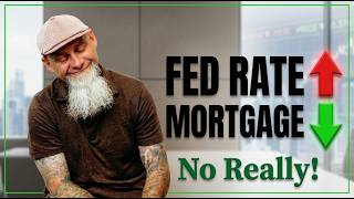 Can the Fed Rate going up actually make Mortgages cheaper