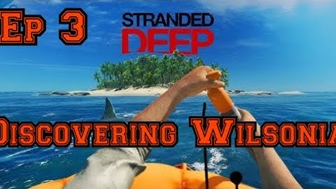 Stranded Deep (2020 Walkthrough Ps4) ep 3 *Discovering Wilsonia*