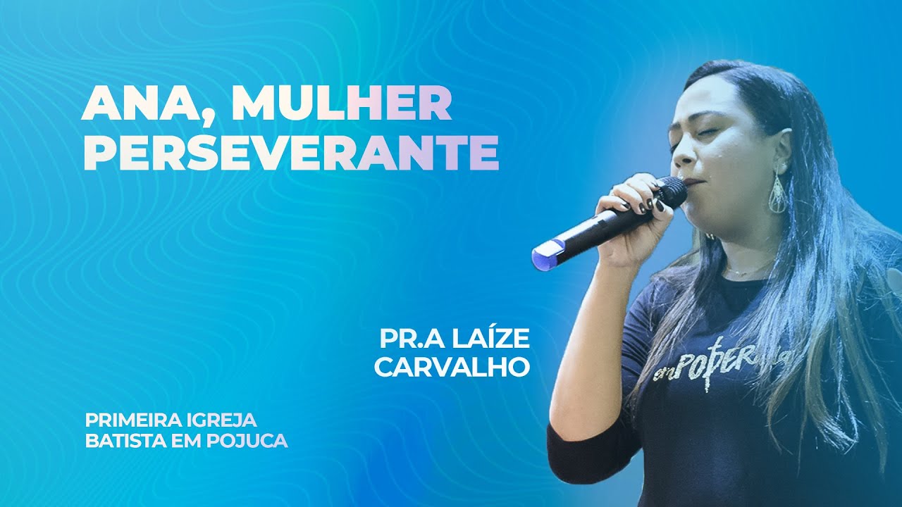 Ana, mulher perseverante | Pra. Laize Carvalho