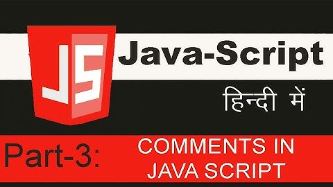 Part - 3 What is comment in JavaScript.