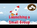 How to launch a small group with excellence  beginners guide