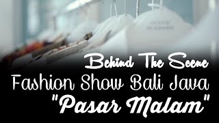 Behind The Scene Fashiow Show Bali Java “Pasar Malam”