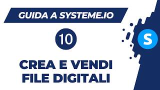 Information Guida a systeme.io: Come creare e vendere file digitali (Video 10) Guide