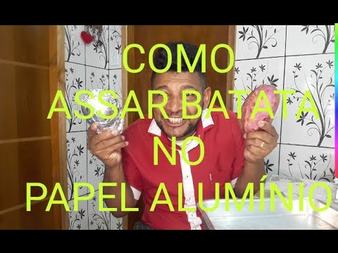 Vídeo: Como Assar Batatas Em Papel Alumínio