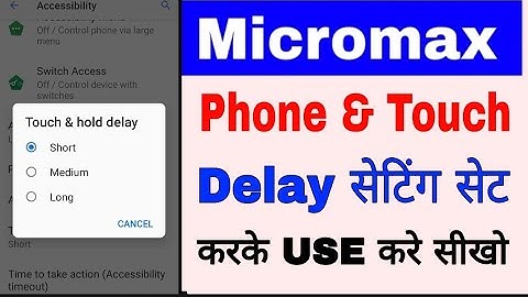 how to set/use touch & hold delay in micromax ।micromax mobile me touch & hold delay use kaise kare