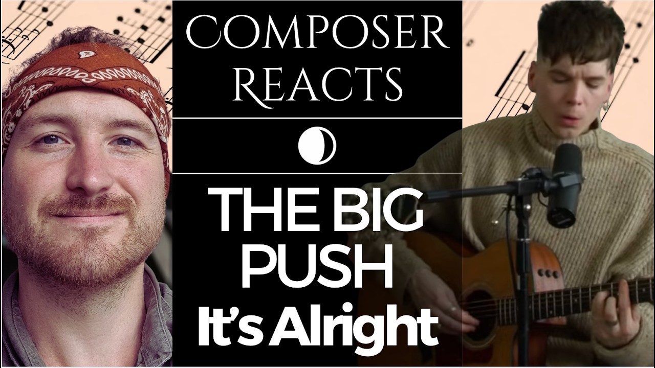 Composer Reacts to The Big Push - It's Alright
