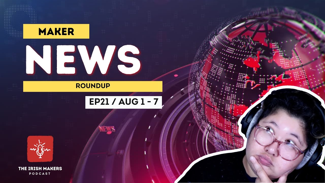 Irish Makers News Roundup EP21: 🦹 