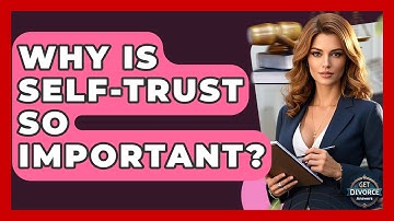 Why Is Self-trust So Important? - Get Divorce Answers