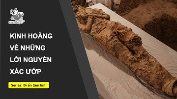 Kinh hoàng về những lời nguyền xác ướp - Bí ẩn tâm linh