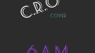 C.R.O - 6 A.M (cover)