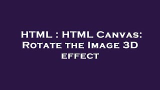 HTML : HTML Canvas: Rotate the Image 3D effect