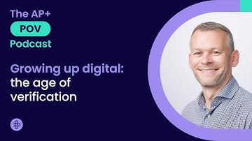 Growing up digital: the age of verification