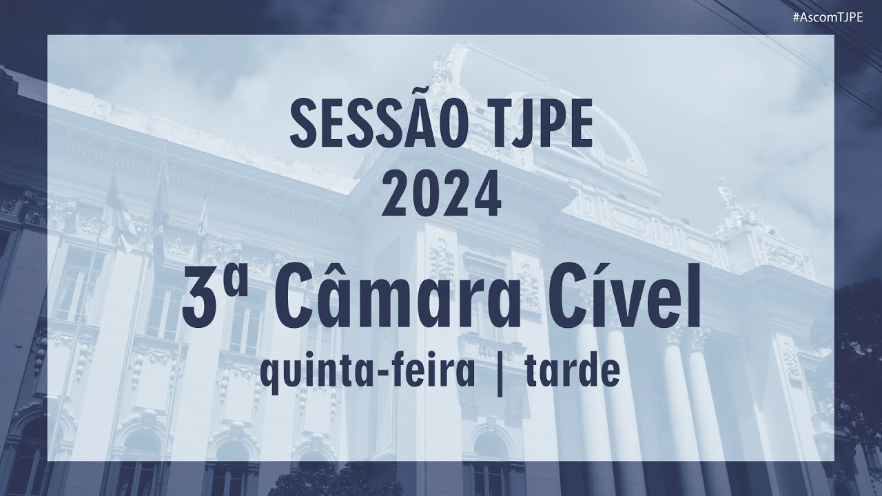 Sessão TJPE 2024- 3ª Câmara Cível (11/04) Tarde