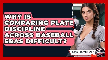 Why Is Comparing Plate Discipline Across Baseball Eras Difficult? - Baseball Statistics Vault