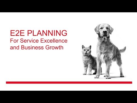 ROYAL CANIN: E2E PLANNING FOR SERVICE EXCELLENCE AND BUSINESS GROWTH